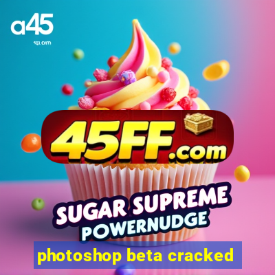 photoshop beta cracked